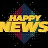 HAPPY NEWS